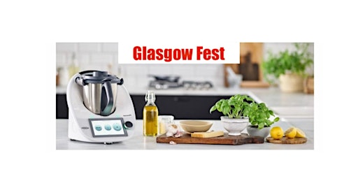 Imagem principal do evento Glasgow Fest - Open day with Thermomix