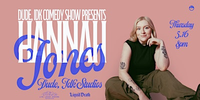 Dude, IDK Comedy presents Hannah Jones primary image