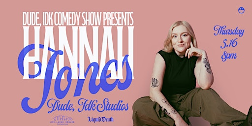 Imagem principal do evento Dude, IDK Comedy presents Hannah Jones