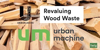 Imagem principal do evento Revaluing Wood Waste