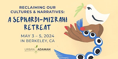 Primaire afbeelding van Reclaiming Our Cultures & Narratives: A Sephardi-Mizrahi Retreat