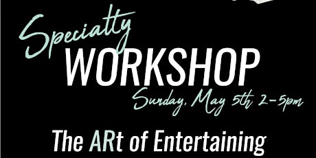 The Art of Entertaining- Specialty AR Workshop