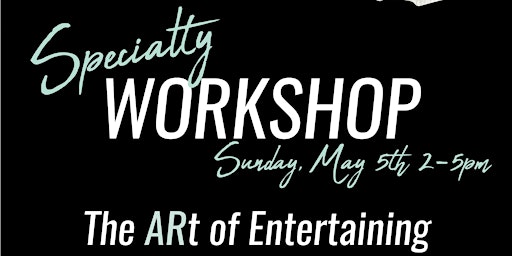 The Art of Entertaining- Specialty AR Workshop primary image