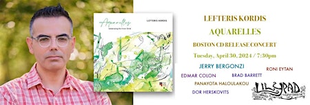 Imagem principal do evento Lefteris Kordis "Aquarelles" Boston CD Release featuring Jerry Bergonzi