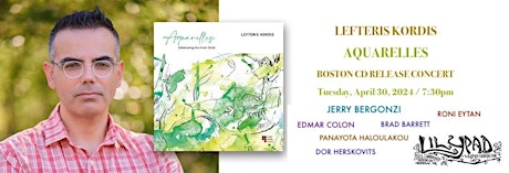 Lefteris Kordis "Aquarelles" Boston CD Release featuring Jerry Bergonzi