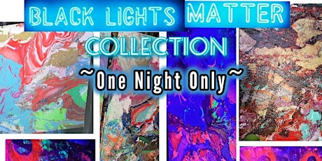 Pop-Up Art Show. "Black Lights  Matter" Collection