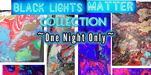 Imagem principal do evento Pop-Up Art Show. "Black Lights  Matter" Collection