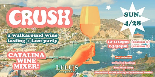 "CRUSH" Wine Tasting & Taco Party: Catalina Wine Mixer! primary image