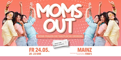 MOMS OUT • MAINZ • Finn's • Sa, 24.05.