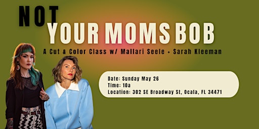 Hauptbild für Not Your Moms Bob: A Cut & Color Class w/ Mallari Seele + Sarah Kleeman
