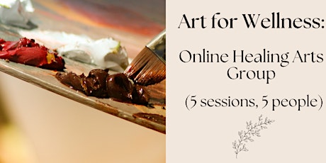 Art for Wellness: Online Healing Arts Group (5 sessions, 5 people)