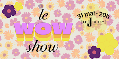 Hauptbild für Le WOW show : première mondiale !