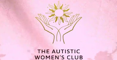 Imagem principal do evento The Autistic Women's Club