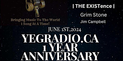 Primaire afbeelding van YEG Radio.CA ONE YEAR Aniversary Party - $10 E-Tix  for|THE EXISTence |