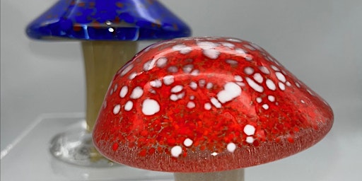 Imagem principal do evento Holy Fungus!!...made out of Hot Glass!! Create your own magic mushroom.