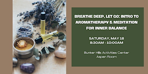 Imagem principal do evento Breathe Deep, Let Go: Intro to Aromatherapy & Meditation for Inner Balance