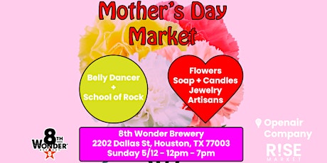Mother's Day Market Presented by 8th Wonder Brewery Sun. 5/12