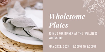 Primaire afbeelding van Wholesome Plates: Join us For Dinner at the Wellness Workshop