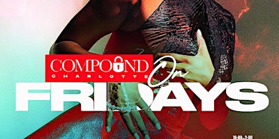 Compound on Fridays! $200 bottles all night!! Free vip tables! primary image