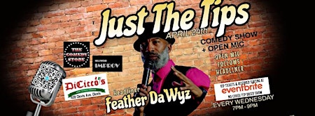 Imagem principal do evento JUST THE TIPS Comedy Show + Open Mic:Headliner Feather Da'Wyz