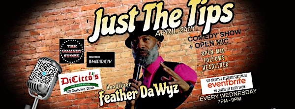 JUST THE TIPS Comedy Show + Open Mic:Headliner Feather Da'Wyz