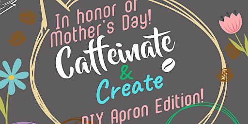 Primaire afbeelding van Caffeinate & Create: Sip & Paint DIY Apron Edition!