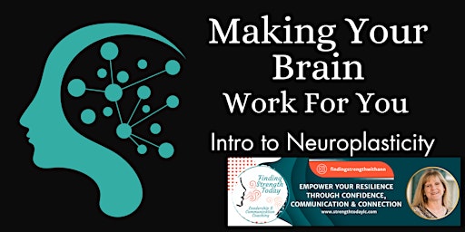 Hauptbild für Making Your Brain Work For You: Intro To Neuroplasticity