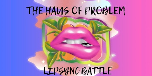 Primaire afbeelding van Haus of Problem Lipsync Battle