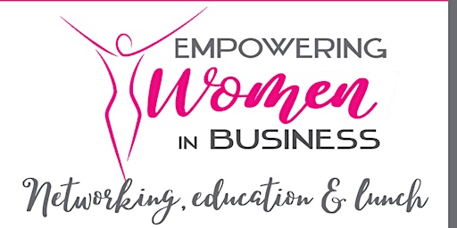 Image principale de May Empowering Women in Business Monthly Luncheon