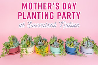 Mother's Day Planting Party