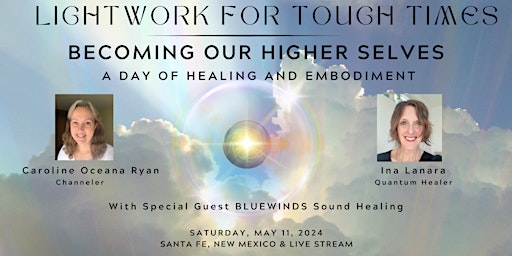 Imagem principal do evento Lightwork for Tough Times - Becoming Our Higher Selves - A Day of Healing & Embodiment