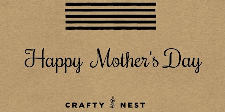 Mother/Daughter(sister, friend, aunt etc) May Event At The Crafty Nest