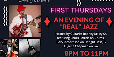 Primaire afbeelding van 1st Thursdays hosted by Rodney Kelley Sr. An Evening of "Real Jazz"