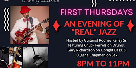 1st Thursdays hosted by Rodney Kelley Sr. An Evening of "Real Jazz"
