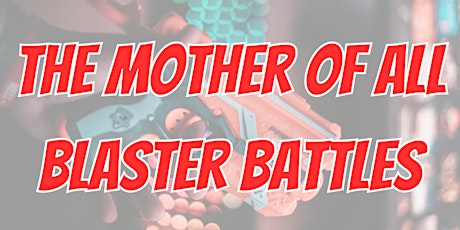 The Mother of All Blaster Battles at Broadway Hobbies - Ages 8&Up