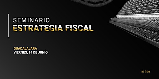 Hauptbild für SEMINARIO DE ESTRATEGIA FISCAL - GDL