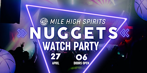 Primaire afbeelding van NUGGETS WATCH PARTY at Mile High Spirits
