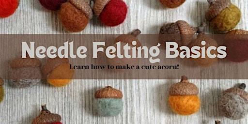 Immagine principale di Needle Felting Basics: Learn how to make a cute acorn! 