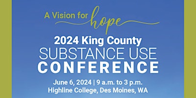 Image principale de 2024 King County Substance Use Conference: A Vision for Hope