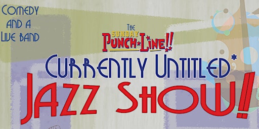 Imagem principal do evento The Sunday PunchLine Currently Untitled* Jazz Show