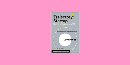 Imagem principal do evento download [PDF] Trajectory: Startup: Ideation to Product/Market Fit BY Dave