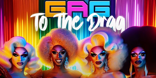 Imagem principal do evento Gag to the Drag