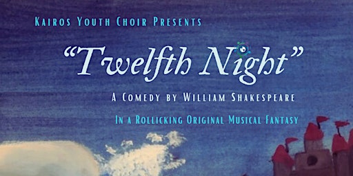 Image principale de Kairos Presents: Twelfth Night  - A Musical Fantasy