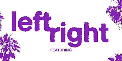 Imagem principal do evento Left Right ft. Suga Shay, Kenway Live, Fat Tony & Tiger
