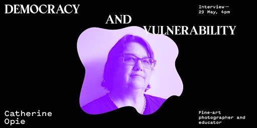 Democracy and Vulnerability with Catherine Opie primary image