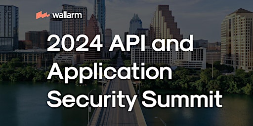 2024 API And Application Security Summit in Austin! primary image