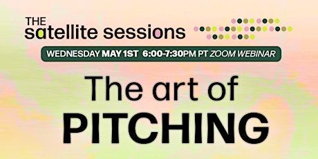 The Satellite Sessions: The Art of Pitching