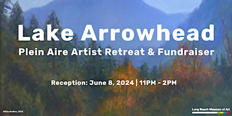 2024 Lake Arrowhead Plein Aire Artist Retreat & Fundraiser