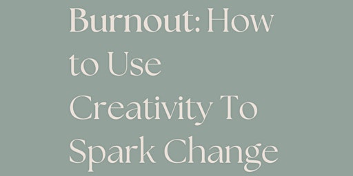 Imagem principal do evento Burnout: How Creativity Can Spark Change