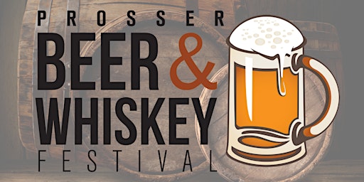 Imagem principal do evento Prosser Beer & Whiskey Festival